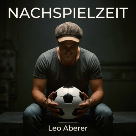Poster of a man in a knit cap holding a soccer ball, with 'NACHSPIELZEIT' at the top and 'Leo Aberer' at the bottom.