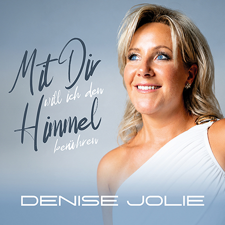 Denise Jolie – Mit dir will ich den Himmel berühren